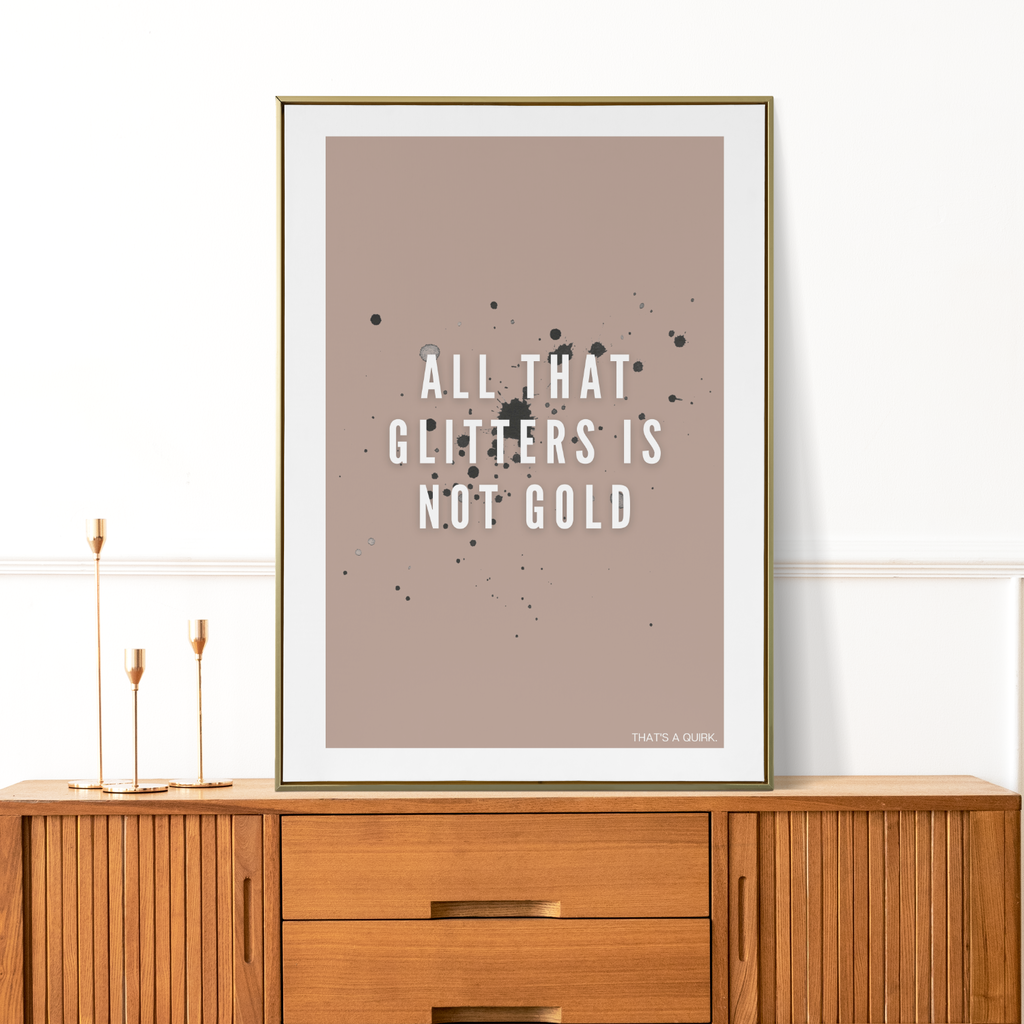 All that glitters art print: Text on a beige-brown background with ink splotches.