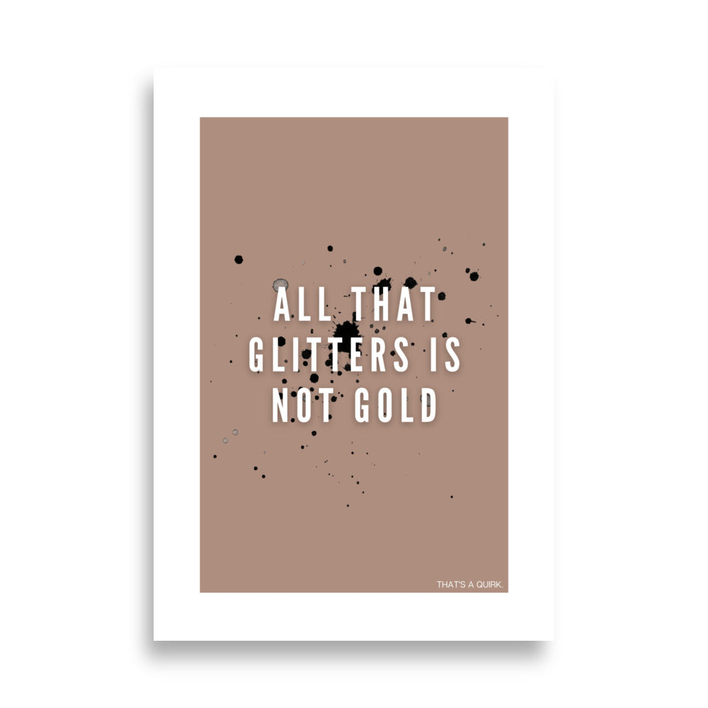 All that glitters art print: Text on a beige-brown background with ink splotches.