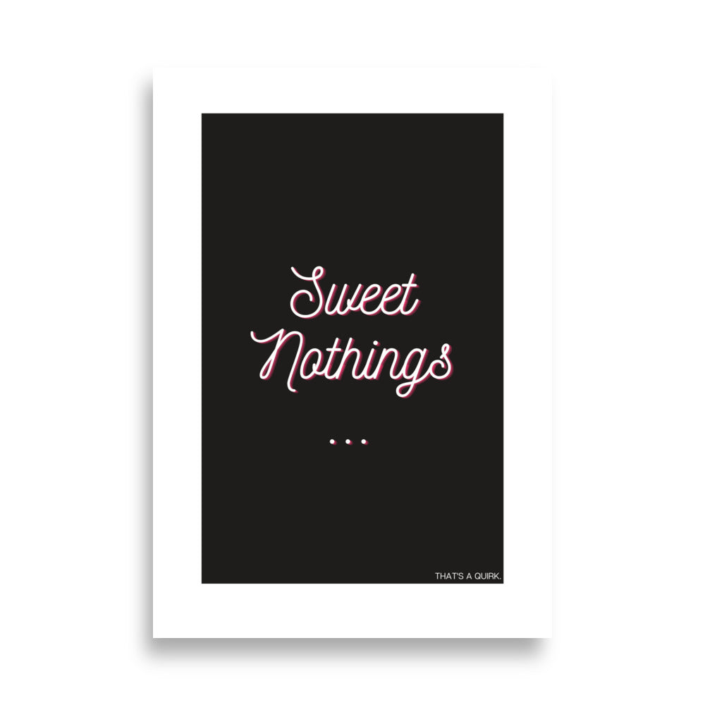 Sweet Nothings art print: White and pink text on a black background.