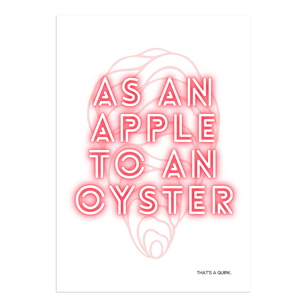 As an apple to an oyster art print: Neon pink text on a soft pink oyster outline.